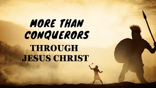 More than Conquerors through Jesus Christ. #Jesus #Religious #trump #2025sermon #passion for Jesus
