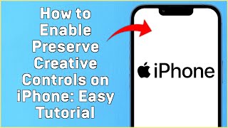 How to Enable Preserve Creative Controls on iPhone  Easy Tutorial