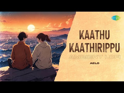 Kaathu Kaathirippu - Ambient Lofi | Aelo | Padachone Ingalu Katholi | Vineeth Sreenivasan