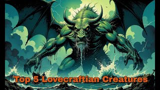 Top 5 Lovecraftian Creatures That Will Haunt Your Dreams! 🐙