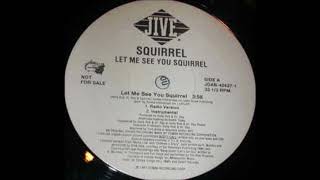 Squirrel - "Let Me See You Squirrel"