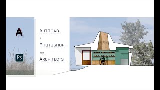 AutoCad and Photoshop for Architects - Beginner Level