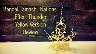Bandai Tamashii Nations Effect Thunder - Yellow Version Review