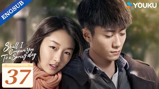 【ENG SUB】Shall I Compare You To a Spring day EP37 | Zhou Dongyu / Zhang Yishan | YOUKU