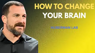 HOW TO CHANGE YOUR BRAIN