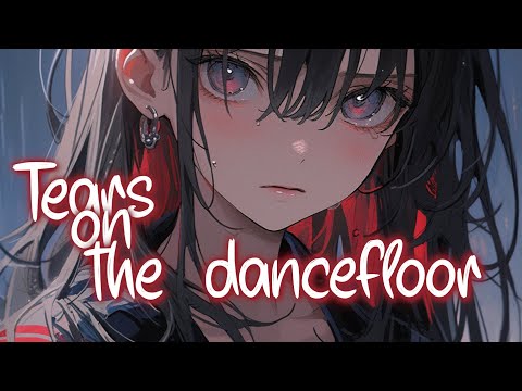 「Nightcore」 Tears on the dancefloor - UPSAHL ♡ (Lyrics)