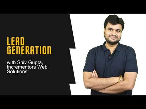 Lead Generation with Shiv Gupta, Incrementors Web Solutions