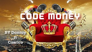 Dantay -Code Money (ft) Casrico Official Release