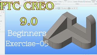 CREO PARAMETRIC TUTORIAL BEGINNERS EXERCISE-05