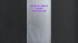 DRAW 30 DEGREE ANGLE USING PROTRACTOR