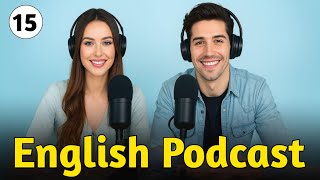 Learn English with Podcasts | Speak Naturally Like a Pro | Everyday English Podcast | Ep. 15