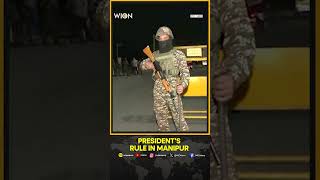President's Rule Imposed In Manipur, Days After CM Biren Singh's Resignation | WION Shorts