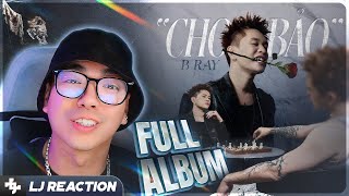 LJ Reaction | B Ray - “Cho Bảo” The Album