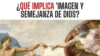 ¿Qué Implica 'Imagen y Semejanza de Dios'? - Juan Manuel Vaz