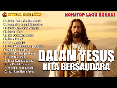 Dalam Yesus Kita Bersaudara - Nonstop Kumpulan Lagu Rohani | Rohani Terbaru(Official Music Audio)