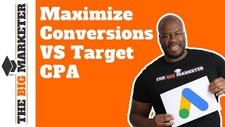 Maximize Conversions vs Target CPA (Google Ads Bidding Strategy)