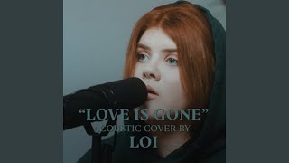 Love Is Gone (feat. Loi)