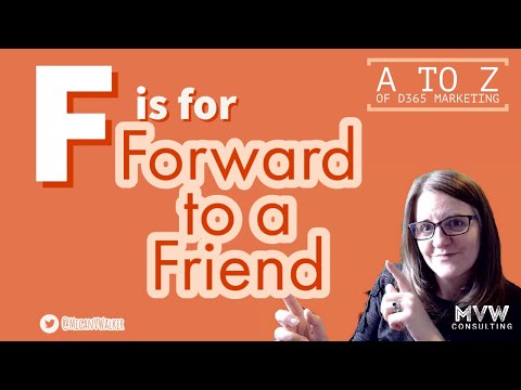F is for Forward To A Friend - The A to Z of D365 Marketing Series