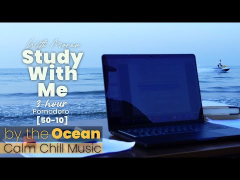 Study with Me by the Ocean – 3h Pomodoro (50/10) + Calm Chill Music