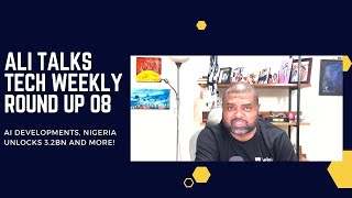 Tech leaders on AI, Nigeria unlocks 3.2bn , AirBnb and more! | Ali Talks Tech | Weekly Round up 08