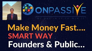 #ONPASSIVE |MAKE MONEY FAST: SMART WAY| ONPASSIVE FOUNDERS  & PUBLIC|ONLINE MONEY|NEW UPDATE LATEST