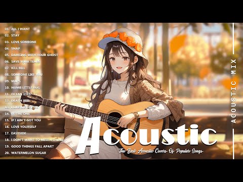 Best Acoustic Songs Collection - Acoustic Guitar Covers Of Popular Songs - Chill Acoustic Love Songs