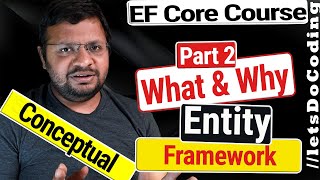 What and Why Entity Framework - Advantages and Benefits | EFCore Complete Course Part 2