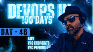 DevOps in 100 Days In Telugu - Day 46 | AWS - 11 | VPC Endpoint | VPC Peering #techitfactory