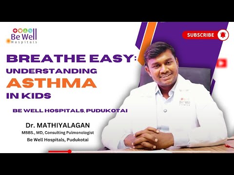 Recognizing and Managing Asthma in Kids: A Talk with Dr. Mathiyalagan | Be Well Hospitals