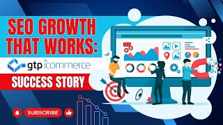 SEO Growth That Works: GTP iCommerce Success Story