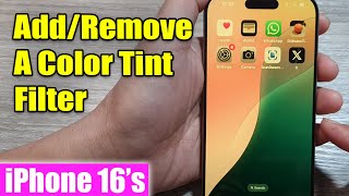 iPhone 16/16 Pro Max: How to Add/Remove A Color Tint Filter