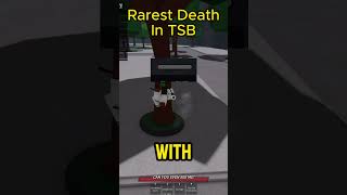 RAREST DEATH IN TSB💀💀 #tsb #memes #shorts #funny #info #roblox #fyp #gaming #viralvideo #meme