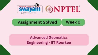 Advanced Geomatics Engineering Week 0 | NPTEL ANSWERS | My Swayam #nptel #nptel2025 #myswayam