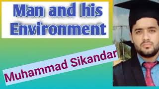 Man and his environment         Muhammad sikandar
