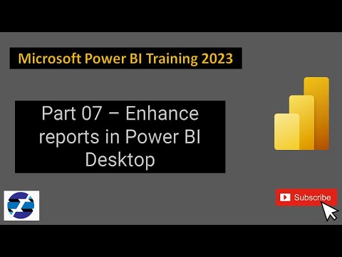 Power BI Training 2024 - Part 07 - Enhance reports in Power BI Desktop