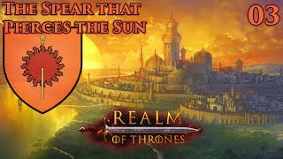 Mount & Blade II: Bannerlord | Realm of Thrones 6.0 | The Spear that Pierces the Sun | Part 3
