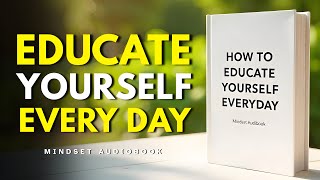 How to Educate Yourself Daily ( Audiobook )