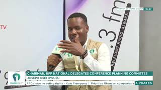 Joseph Osei-Owusu Reacts: “The Delegates Have Spoken — Fair and Square!” | NPP Conference Reactions