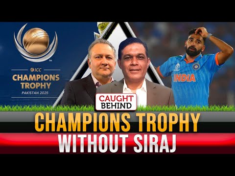 Champions Trophy Without Siraj | Caught Behind