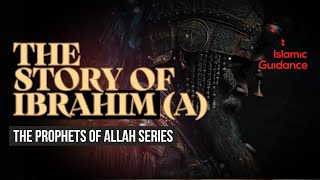 11 - The Story Of Ibrahim (Abraham) - King Nimrod (Prophet Series)