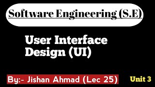User Interface Design (UI) | Software Engineering | Lec 25