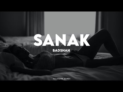 SANAK - Badshah (Lyrics) || 7clouds Hindi Present New Video