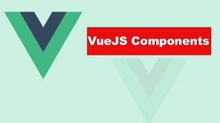 VueJS | COMPONENTS | Learning the Basics