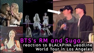 BTS RM and Suga reaction to BLACKPINK Deadline World Tour in Los Angeles | BTS Deadline in LA