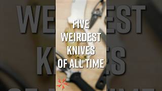 Weirdest Knives of All Time