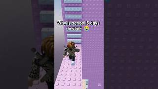 TELL ME why is shool FIVE DAYS #roblox #robloxedit