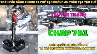 Toàn Cầu Băng Phong Ta Chế Tạo Phòng An Toàn Tại Tận Thế Chap 761 | Đại chiến người dị năng.
