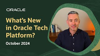 What's New in Oracle Tech Platform: October 2024