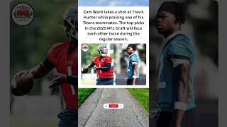 Cam Ward Takes a Jab at Travis Hunter 👀 Clash Brewing in NFL 2025!  #NFL #Shorts
