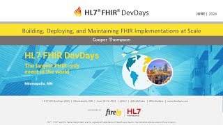 Cooper Thompson - Building, Deploying, and Maintaining FHIR Implementations at Scale | DevDays 2024